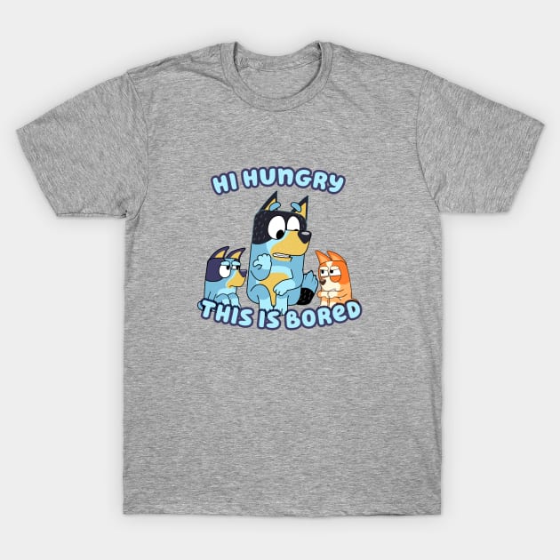 Hi Hungry This is Bluey T-Shirt by Padzilla Designs